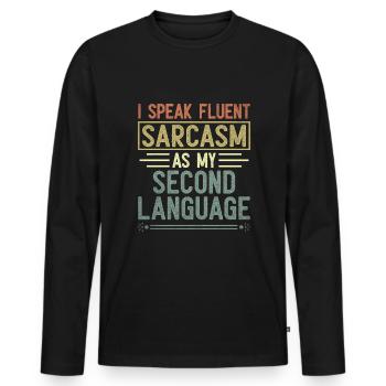 I Speak Fluent Sarcasm As My Second Language - Men's Premium Organic Long Sleeve Shirt - black - Front - Nico (187cm)