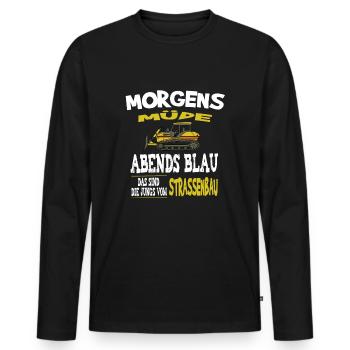 Morgens Müde Abends Blau Jungs vom Strassenbau - Männer Premium Bio Langarmshirt - Schwarz - Vorne - Nico (187cm)