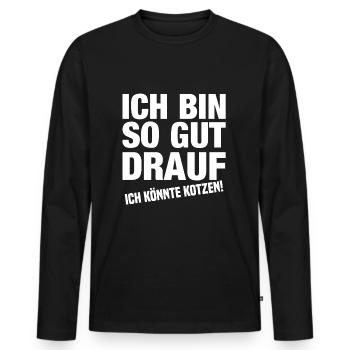 Ich Bin So Gut Drauf Ich Könnte Kotzen! - Männer Premium Bio Langarmshirt - Schwarz - Vorne - Nico (187cm)