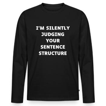 I'm Silently Judging Your Sentence Structure Funny - Men's Premium Organic Long Sleeve Shirt - black - Front - Nico (187cm)