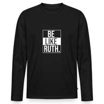 Be like Ruth RBG - Männer Premium Bio Langarmshirt - Schwarz - Vorne - Nico (187cm)