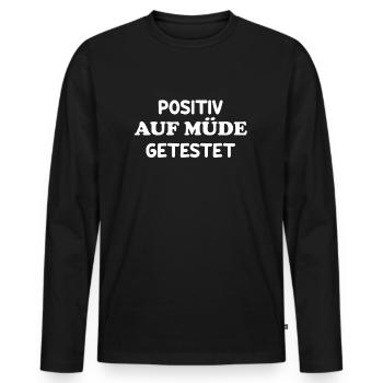 Positiv auf müde getestet Fun lustiges Schlafshirt - Männer Premium Bio Langarmshirt - Schwarz - Vorne - Nico (187cm)