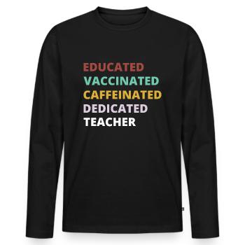 EDUCATED Vaccinated Teacher lustiges Lehrer Outfit - Männer Premium Bio Langarmshirt - Schwarz - Vorne - Nico (187cm)