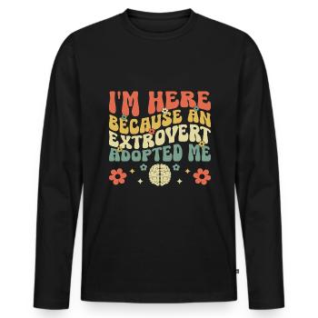 I'm Here Because An Extrovert Adopted Me Sayings - Men's Premium Organic Long Sleeve Shirt - black - Front - Nico (187cm)