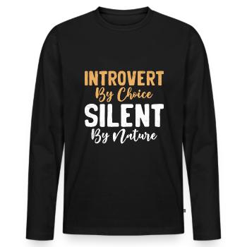Introvert By Choice Silent By Nature Sayings For - Men's Premium Organic Long Sleeve Shirt - black - Front - Nico (187cm)