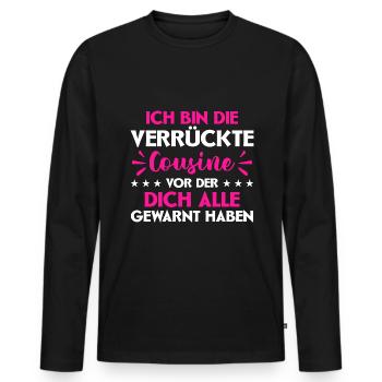 Bin Die Verrückte Cousine Vor Der Dich Alle Gewarn - Männer Premium Bio Langarmshirt - Schwarz - Vorne - Nico (187cm)