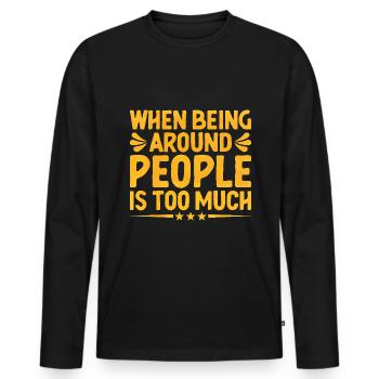 Wenn es zu viel ist, unter Menschen zu sein, - Männer Premium Bio Langarmshirt - Schwarz - Vorne - Nico (187cm)