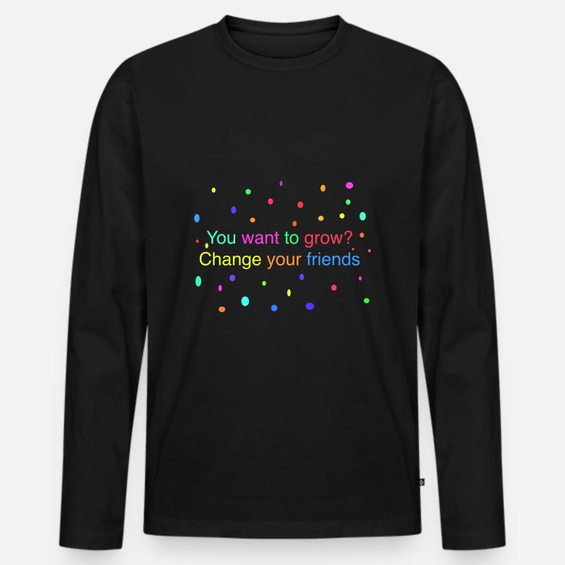 Ändern Sie Ihre Freunde - Männer Premium Bio Langarmshirt - Schwarz