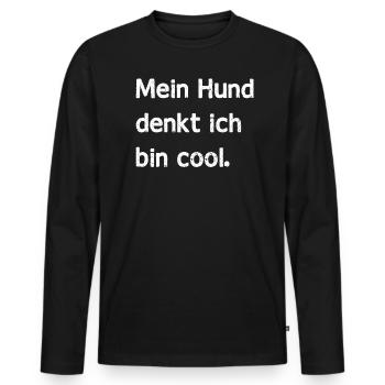Hunde Spruch - Mein Hund denkt ich bin cool - Männer Premium Bio Langarmshirt - Schwarz - Vorne - Nico (187cm)