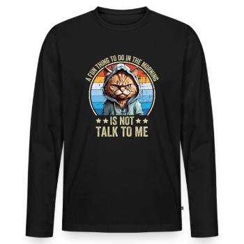 A Fun Thing To Do In The Morning Is Not Talk To Me - Men's Premium Organic Long Sleeve Shirt - black - Front - Nico (187cm)