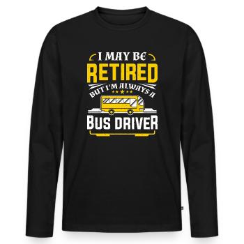 Funny Retired Bus Driver Men Women Retirement Gift - Men's Premium Organic Long Sleeve Shirt - black - Front - Nico (187cm)
