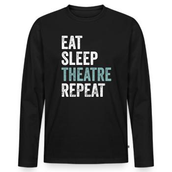 Eat Sleep Theatre Repeat Funny Theater - Männer Premium Bio Langarmshirt - Schwarz - Vorne - Nico (187cm)