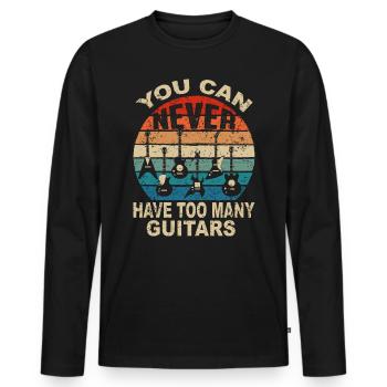 You Can Never Have Too Many Guitars Guitars Guitar Sshirt - Men's Premium Organic Long Sleeve Shirt - black - Front - Nico (187cm)
