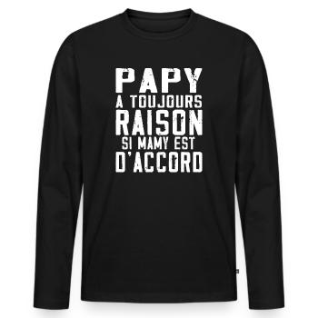 Papy a toujours Raison si mamy est d accord - T-shirt manches longues Premium bio Homme - noir - Devant - Nico (187cm)
