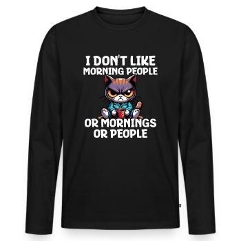I Don't Like Morning People Or Mornings Or People - Männer Premium Bio Langarmshirt - Schwarz - Vorne - Nico (187cm)