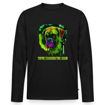 Du übertreibst mal wieder, cooler Hund - Männer Premium Bio Langarmshirt - Schwarz - Vorne - Nico (187cm)