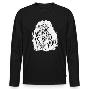 Le travail acharné est mauvais pour vous - T-shirt manches longues Premium bio Homme - noir - Devant - Nico (187cm)