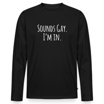 Gay Pride Sounds gay I’m in - Männer Premium Bio Langarmshirt - Schwarz - Vorne - Nico (187cm)