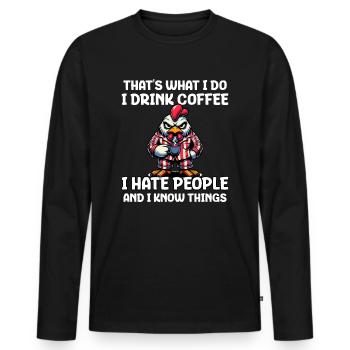 That's What I Do I Drink Coffee I Hate People - Männer Premium Bio Langarmshirt - Schwarz - Vorne - Nico (187cm)