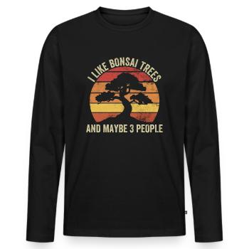 I Like Bonsai Trees And Maybe 3 People - Männer Premium Bio Langarmshirt - Schwarz - Vorne - Nico (187cm)