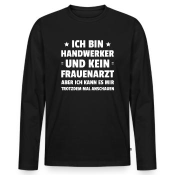 Ich Bin Handwerker Und Kein Frauenarzt - Männer Premium Bio Langarmshirt - Schwarz - Vorne - Nico (187cm)
