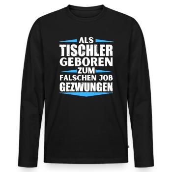 Carpenter landed in the wrong job - Men's Premium Organic Long Sleeve Shirt - black - Front - Nico (187cm)