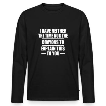 Ich habe weder die Zeit noch die Buntstifte - Männer Premium Bio Langarmshirt - Schwarz - Vorne - Nico (187cm)