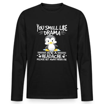 You Smell Like Drama And Headache - Men's Premium Organic Long Sleeve Shirt - black - Front - Nico (187cm)