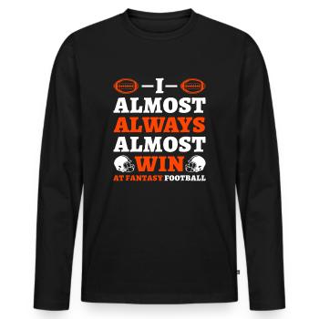 I Almost Always Almost Win At Fantasy Football - Men's Premium Organic Long Sleeve Shirt - black - Front - Nico (187cm)
