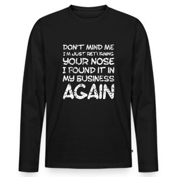 Sarcastic Comment, Nose in my business - Men's Premium Organic Long Sleeve Shirt - black - Front - Nico (187cm)