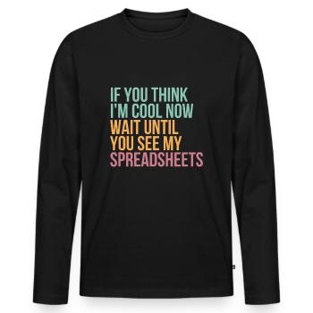 If You Think I'm Cool Now Wait Until You See - Men's Premium Organic Long Sleeve Shirt - black - Front - Nico (187cm)