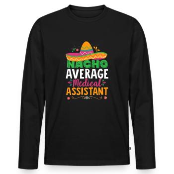 Funny Nacho Average Medical Assistant Mexican Hat - Men's Premium Organic Long Sleeve Shirt - black - Front - Nico (187cm)