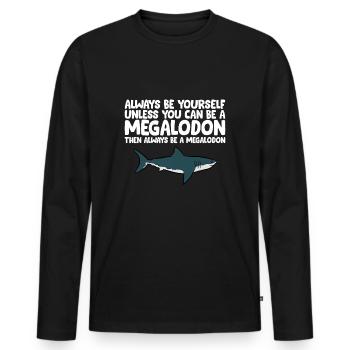 Sei immer du selbst, es sei denn, du kannst ein Megalodon sein - Männer Premium Bio Langarmshirt - Schwarz - Vorne - Nico (187cm)