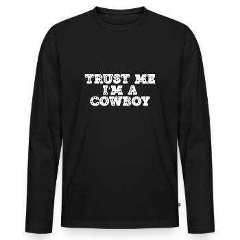 Vertrau mir, ich bin ein Cowboy - Männer Premium Bio Langarmshirt - Schwarz - Vorne - Nico (187cm)