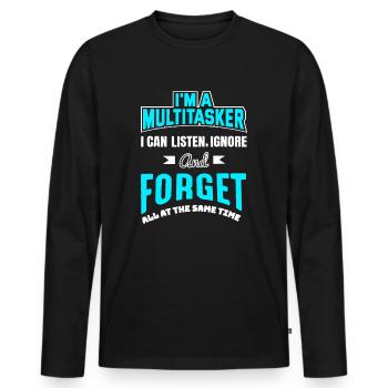 Ich bin ein Multitasker, ich kann zuhören, ignorieren und vergessen - Männer Premium Bio Langarmshirt - Schwarz - Vorne - Nico (187cm)