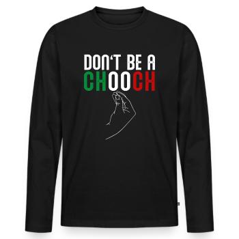 Italienisch Don't Be A Chooch, Italienisch - Männer Premium Bio Langarmshirt - Schwarz - Vorne - Nico (187cm)