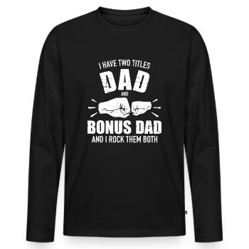I Have Two Titles Dad and Bonus Dad and Rock - Men's Premium Organic Long Sleeve Shirt - black - Front - Nico (187cm)