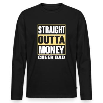 Mens Cheer Dad Straight Outta Money Gift Dance - Men's Premium Organic Long Sleeve Shirt - black - Front - Nico (187cm)