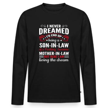 I Never Dreamed I'd End Up Being a Son In law - Men's Premium Organic Long Sleeve Shirt - black - Front - Nico (187cm)