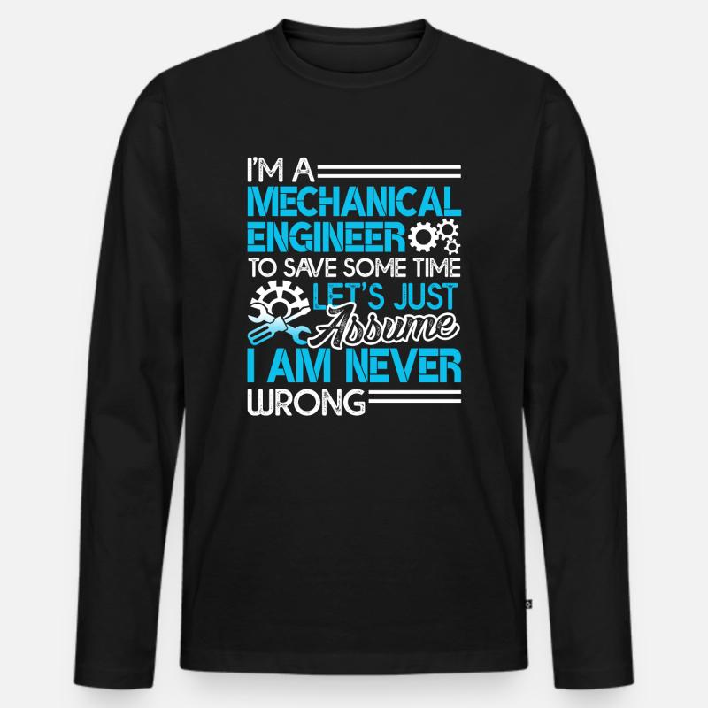 Mechanical Engineer I'm Never Wrong - Men's Premium Organic Long Sleeve Shirt - black