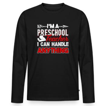 Preschool Teacher Handle Anything - Men's Premium Organic Long Sleeve Shirt - black - Front - Nico (187cm)