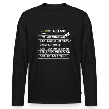 Bevor Sie fragen Ja, ich habe so viele Spiele - Männer Premium Bio Langarmshirt - Schwarz - Vorne - Nico (187cm)