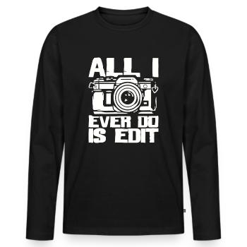 Alles, was ich jemals tue, ist Bearbeiten - Fotograf Kamera - Männer Premium Bio Langarmshirt - Schwarz - Vorne - Nico (187cm)