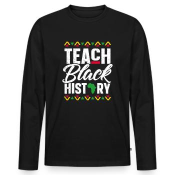 School Teacher Gift 2023 Teach Black History Month - Men's Premium Organic Long Sleeve Shirt - black - Front - Nico (187cm)