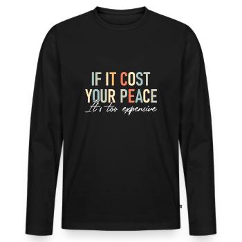 Mental Health If It Costs You Your Peace Its Too - Men's Premium Organic Long Sleeve Shirt - black - Front - Nico (187cm)