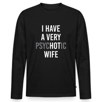 funny married couple I have a very psychotic wife - Men's Premium Organic Long Sleeve Shirt - black - Front - Nico (187cm)