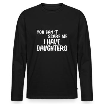 You Can't Scare Me I Have Daughters - Father's Day - Men's Premium Organic Long Sleeve Shirt - black - Front - Nico (187cm)
