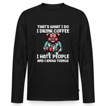 That's What I Do I Drink Coffee I Hate People - Men's Premium Organic Long Sleeve Shirt - black - Front - Nico (187cm)