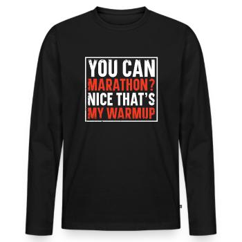 You can marathon? Nice That's My Warmup Runner - Men's Premium Organic Long Sleeve Shirt - black - Front - Nico (187cm)