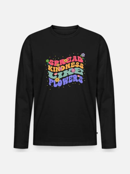 Spreading Kindness Like Flowers Bloom - Men's Premium Organic Long Sleeve Shirt - black